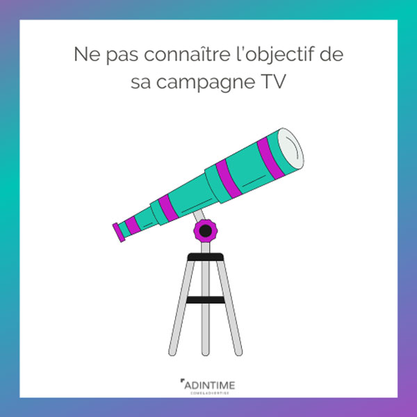 objectifs campagne tv